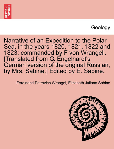 Narrative of an Expedition to the Polar Sea, in the years 1820, 1821, 1822 and 1823 Narrative of an Expedition to the Polar Sea, in the years 1820, 1821, 1822 and 1823