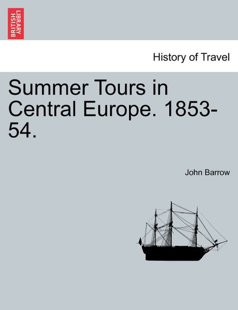 Summer Tours in Central Europe. 1853-54. Summer Tours in Central Europe. 1853-54.