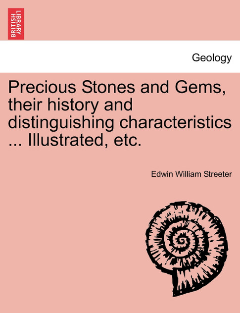 Precious Stones and Gems, their history and distinguishing characteristics ... Illustrated, etc.