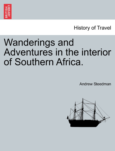 Wanderings and Adventures in the interior of Southern Africa. Wanderings and Adventures in the interior of Southern Africa.