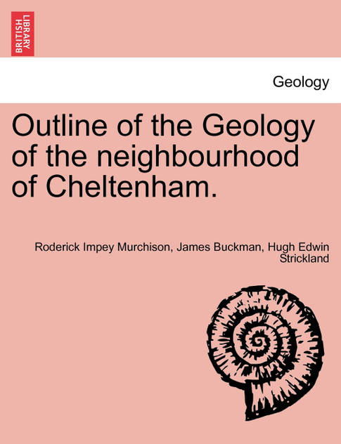 Outline of the Geology of the neighbourhood of Cheltenham. Outline of the Geology of the neighbourhood of Cheltenham.
