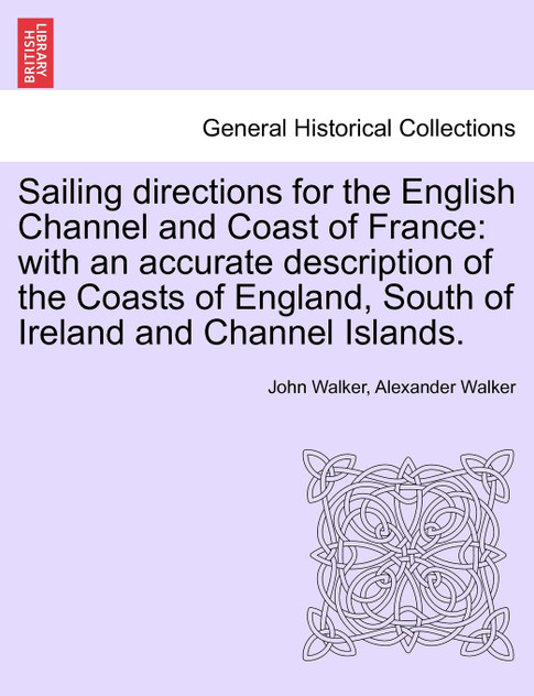 Sailing directions for the English Channel and Coast of France Sailing directions for the English Channel and Coast of France