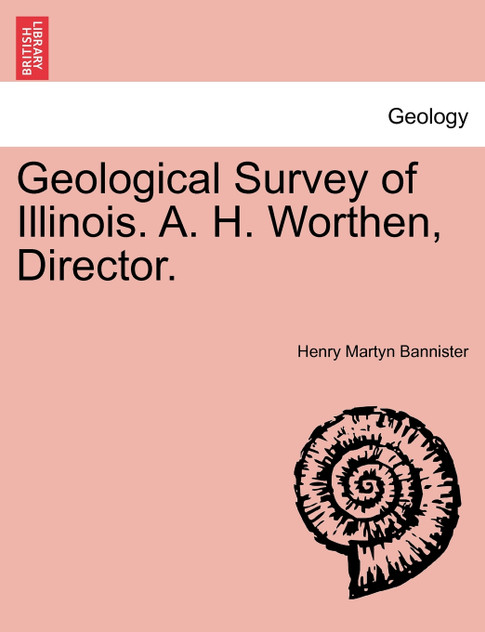 Geological Survey of Illinois. A. H. Worthen, Director.