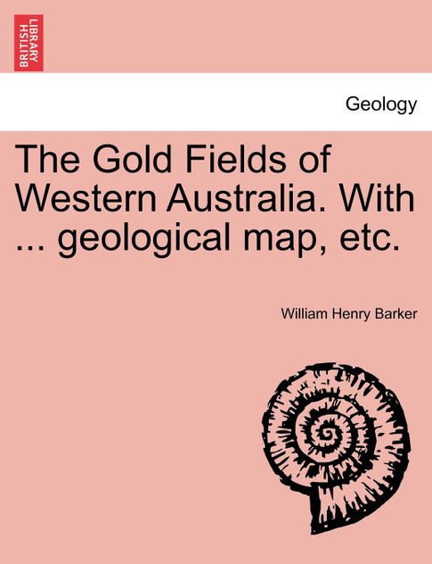 The Gold Fields of Western Australia. With ... geological map, etc.