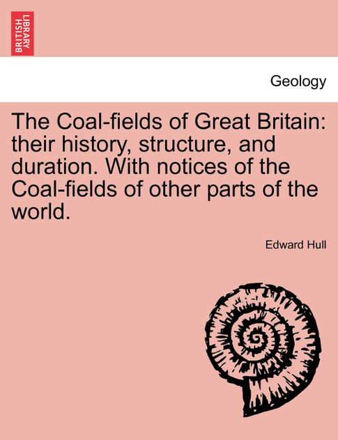 The Coal-fields of Great Britain The Coal-fields of Great Britain