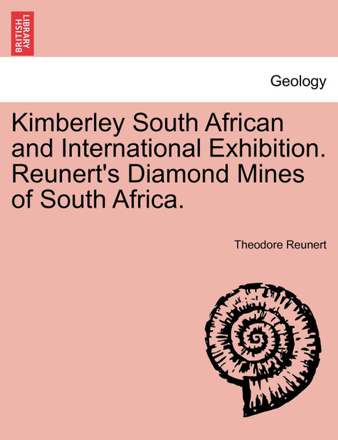 Kimberley South African and International Exhibition. Reunert's Diamond Mines of South Africa.