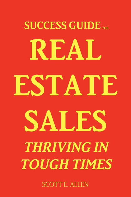 Success Guide for Real Estate Sales Thriving in Tough Times Success Guide for Real Estate Sales Thriving in Tough Times