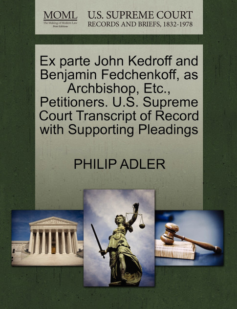 Ex parte John Kedroff and Benjamin Fedchenkoff, as Archbishop, Etc., Petitioners. U.S. Supreme Court Transcript of Record with Supporting Pleadings