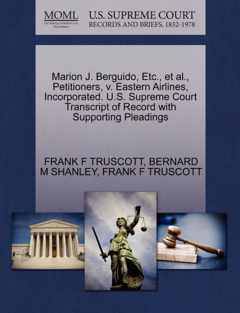 Marion J. Berguido, Etc., et al., Petitioners, v. Eastern Airlines, Incorporated. U.S. Supreme Court Transcript of Record with Supporting Pleadings