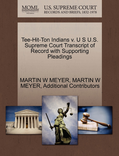 Tee-Hit-Ton Indians v. U S U.S. Supreme Court Transcript of Record with Supporting Pleadings