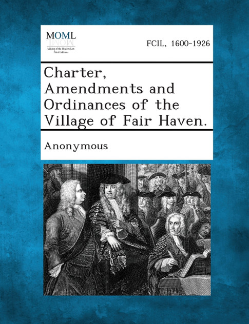 Charter, Amendments and Ordinances of the Village of Fair Haven. Charter, Amendments and Ordinances of the Village of Fair Haven.