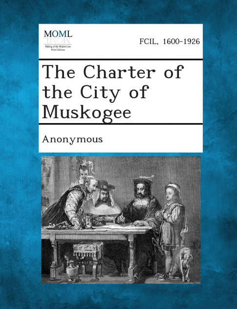The Charter of the City of Muskogee The Charter of the City of Muskogee