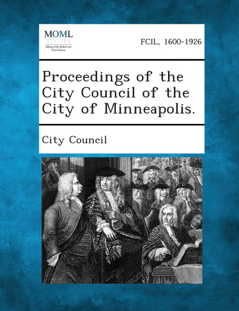 Proceedings of the City Council of the City of Minneapolis.