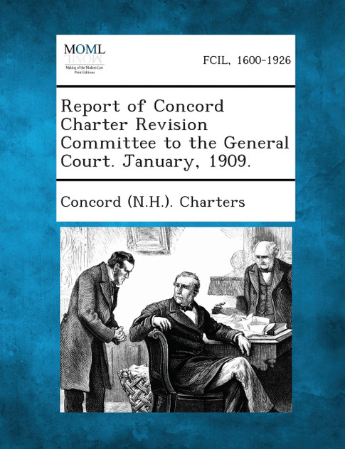 Report of Concord Charter Revision Committee to the General Court. January, 1909.