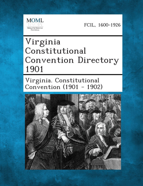 Virginia Constitutional Convention Directory 1901 Virginia Constitutional Convention Directory 1901