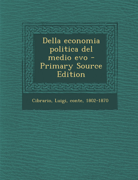 Della economia politica del medio evo Della economia politica del medio evo