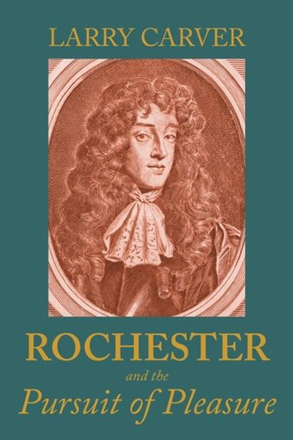 Rochester and the pursuit of pleasure Rochester and the pursuit of pleasure