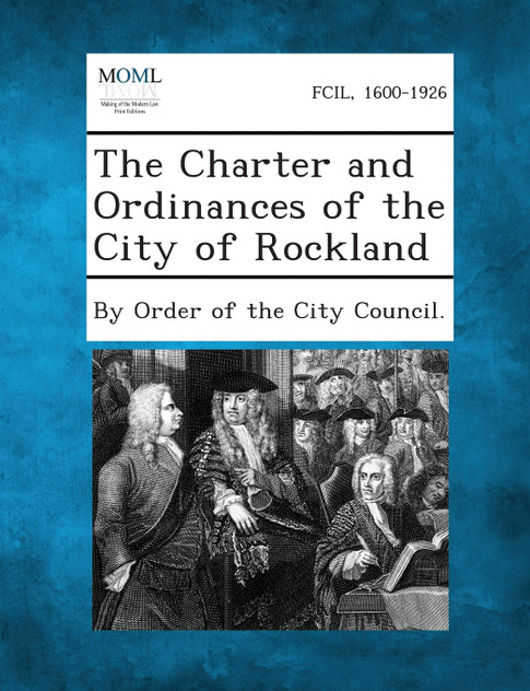 The Charter and Ordinances of the City of Rockland The Charter and Ordinances of the City of Rockland