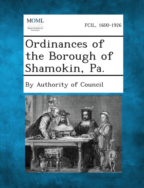 Ordinances of the Borough of Shamokin, Pa. Ordinances of the Borough of Shamokin, Pa.