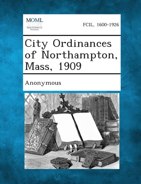 City Ordinances of Northampton, Mass, 1909