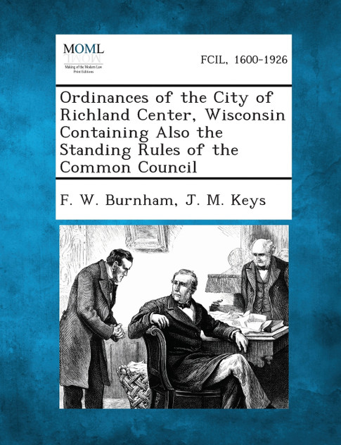 Ordinances of the City of Richland Center, Wisconsin Containing Also the Standing Rules of the Common Council Ordinances of the City of Richland Center, Wisconsin Containing Also the Standing Rules of the Common Council