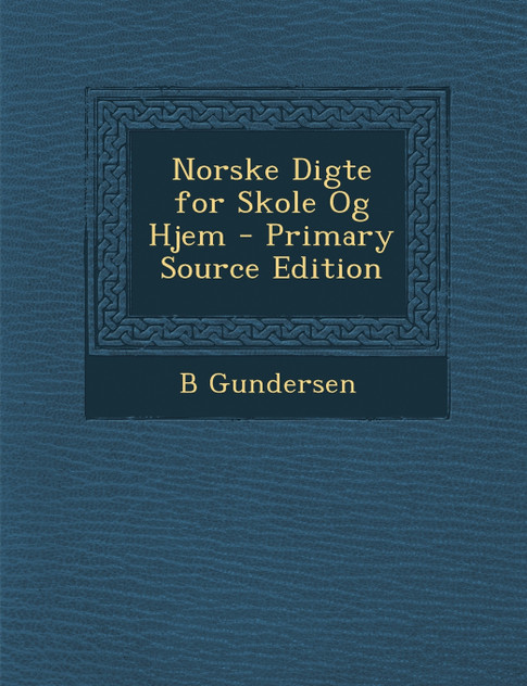 Norske Digte for Skole Og Hjem Norske Digte for Skole Og Hjem