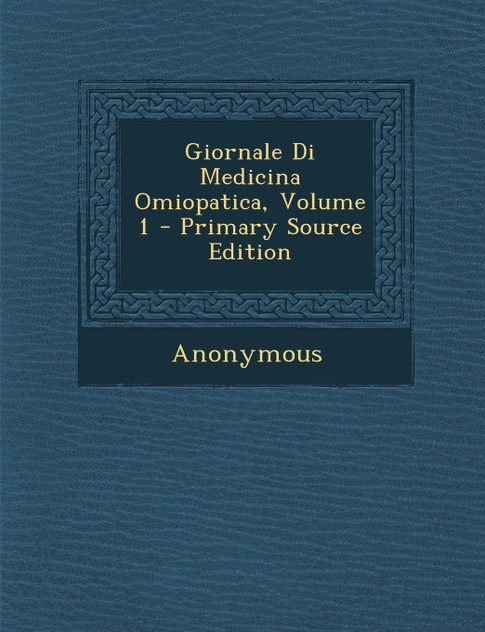 Giornale Di Medicina Omiopatica, Volume 1 Giornale Di Medicina Omiopatica, Volume 1