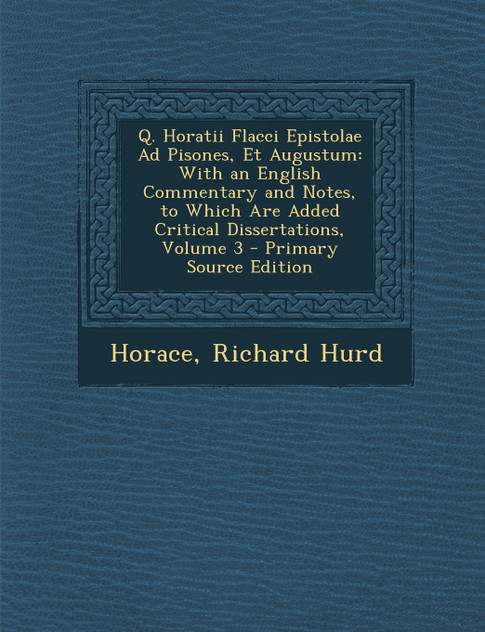 Q. Horatii Flacci Epistolae Ad Pisones, Et Augustum Q. Horatii Flacci Epistolae Ad Pisones, Et Augustum