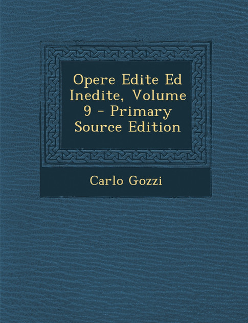 Opere Edite Ed Inedite, Volume 9