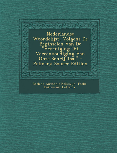 Nederlandse Woordelijst, Volgens De Beginselen Van De "Vereniging Tot Vereenvoudiging Van Onze Schrijftaal" Nederlandse Woordelijst, Volgens De Beginselen Van De "Vereniging Tot Vereenvoudiging Van Onze Schrijftaal"