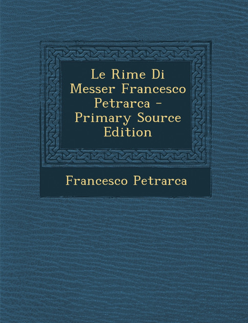 Le Rime Di Messer Francesco Petrarca Le Rime Di Messer Francesco Petrarca