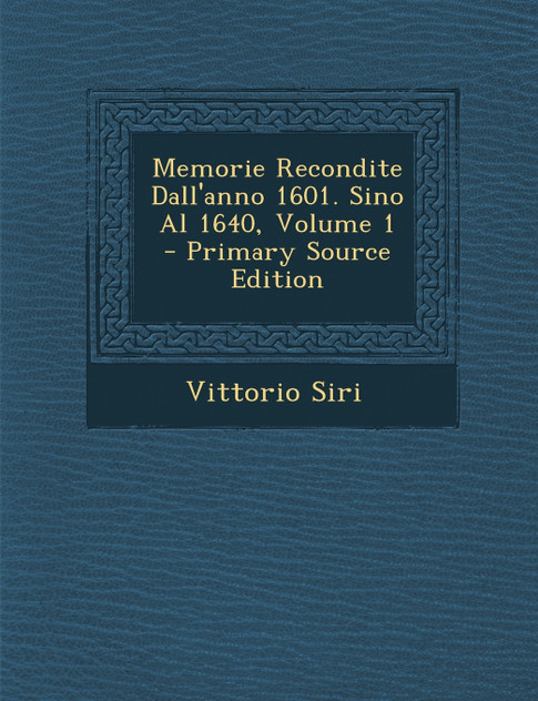 Memorie Recondite Dall'anno 1601. Sino Al 1640, Volume 1