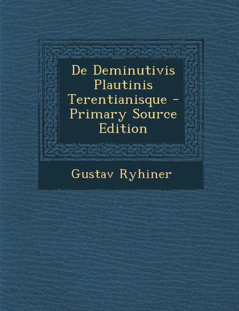 De Deminutivis Plautinis Terentianisque De Deminutivis Plautinis Terentianisque