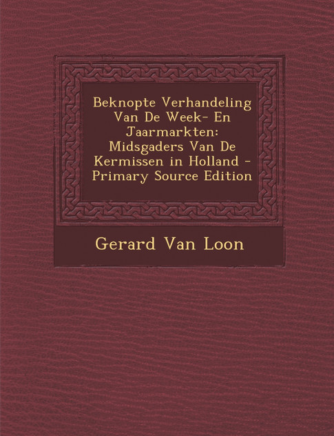 Beknopte Verhandeling Van De Week- En Jaarmarkten Beknopte Verhandeling Van De Week- En Jaarmarkten