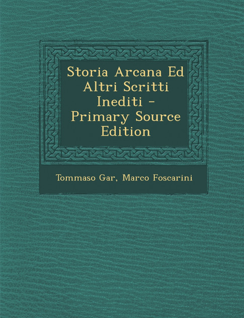 Storia Arcana Ed Altri Scritti Inediti Storia Arcana Ed Altri Scritti Inediti