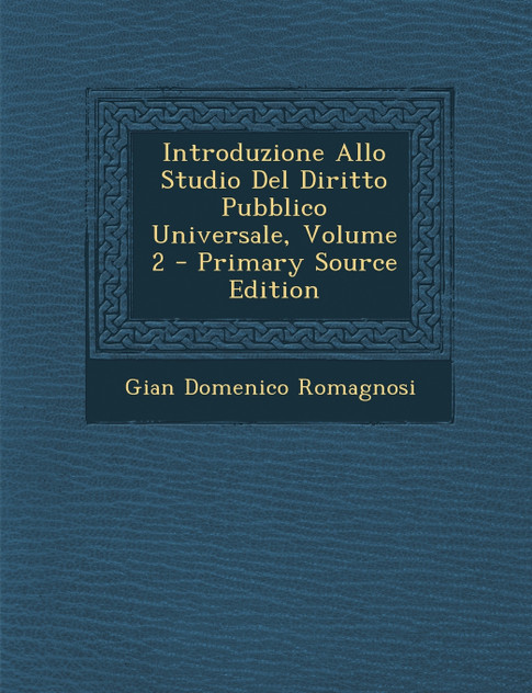 Introduzione Allo Studio Del Diritto Pubblico Universale, Volume 2