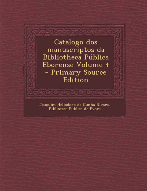 Catalogo dos manuscriptos da Bibliotheca Pública Eborense Volume 4