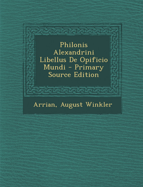 Philonis Alexandrini Libellus De Opificio Mundi Philonis Alexandrini Libellus De Opificio Mundi