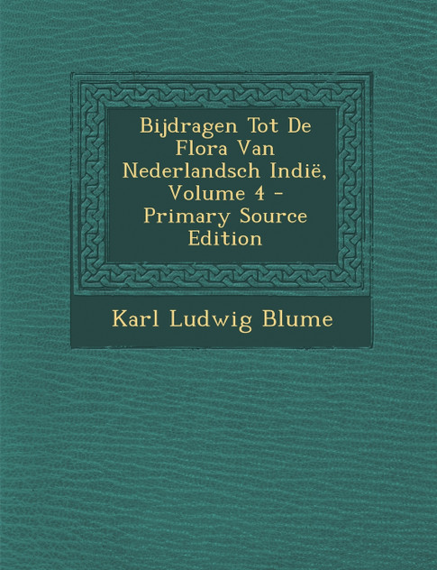 Bijdragen Tot De Flora Van Nederlandsch Indië, Volume 4 Bijdragen Tot De Flora Van Nederlandsch Indië, Volume 4