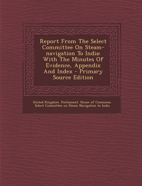 Report From The Select Committee On Steam-navigation To India