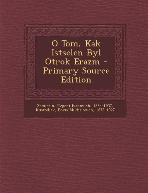 O Tom, Kak Istselen Byl Otrok Erazm - Primary Source Edition