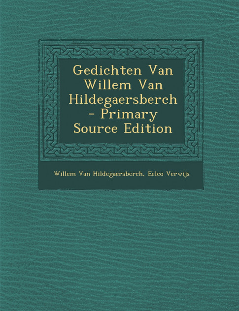 Gedichten Van Willem Van Hildegaersberch Gedichten Van Willem Van Hildegaersberch