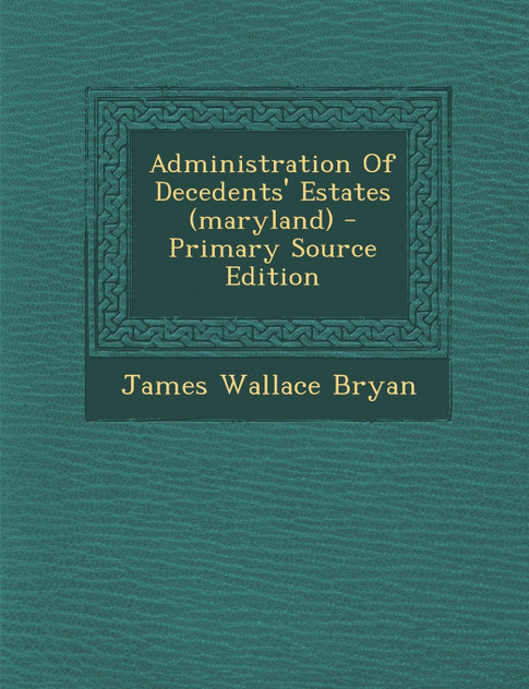 Administration Of Decedents' Estates (maryland)
