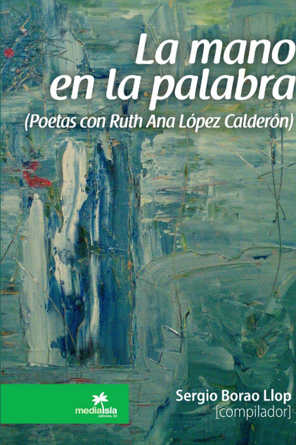 La mano en la palabra (Poetas con Ruth Ana López Calderón)