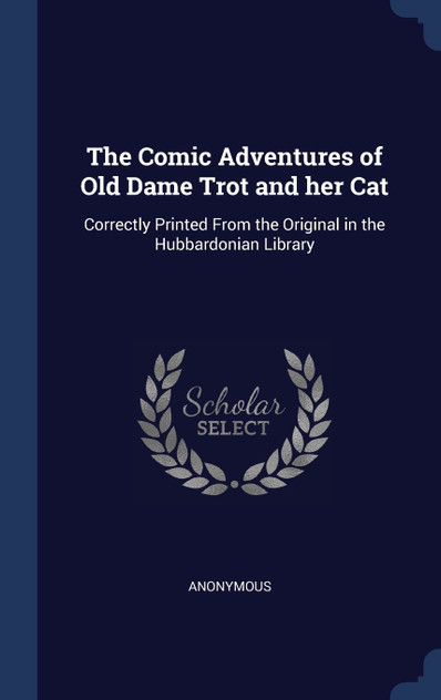 The Comic Adventures of Old Dame Trot and her Cat The Comic Adventures of Old Dame Trot and her Cat