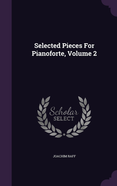 Selected Pieces For Pianoforte, Volume 2 Selected Pieces For Pianoforte, Volume 2