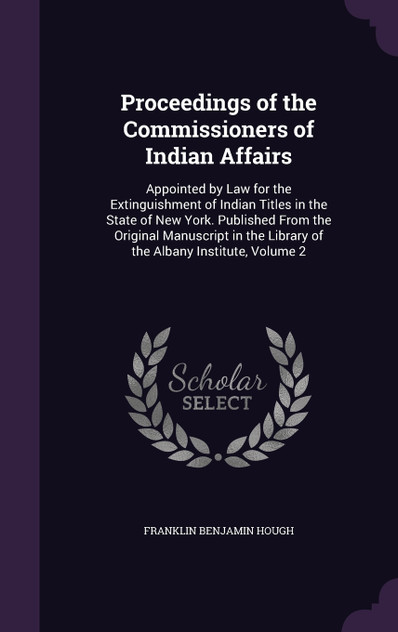 Proceedings of the Commissioners of Indian Affairs Proceedings of the Commissioners of Indian Affairs