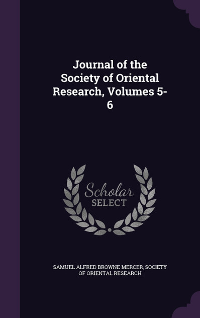 Journal of the Society of Oriental Research, Volumes 5-6 Journal of the Society of Oriental Research, Volumes 5-6