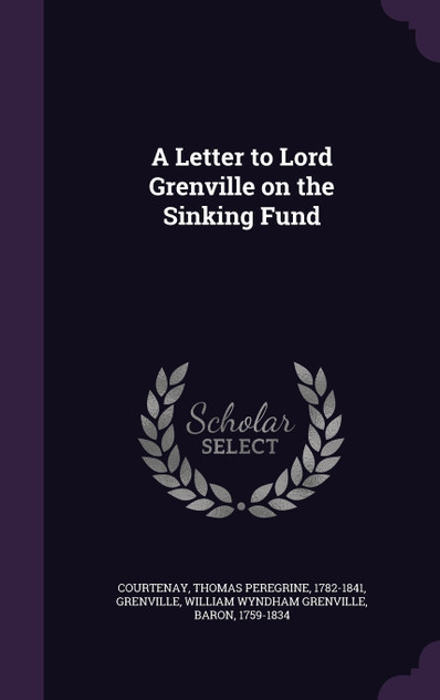 A Letter to Lord Grenville on the Sinking Fund A Letter to Lord Grenville on the Sinking Fund