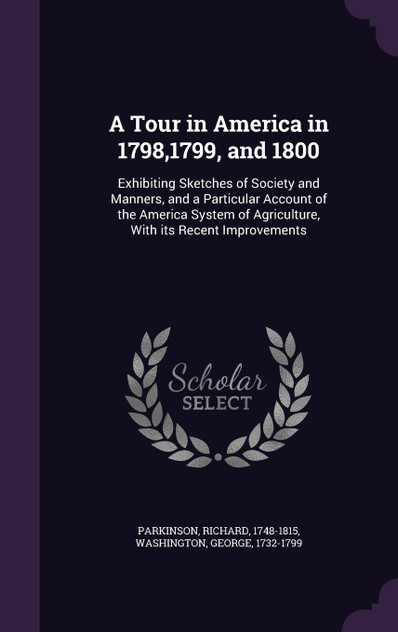 A Tour in America in 1798,1799, and 1800 A Tour in America in 1798,1799, and 1800